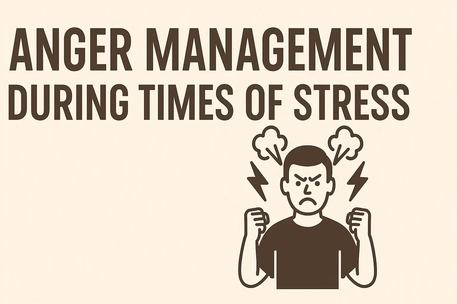 Anger Management During Times of Stress