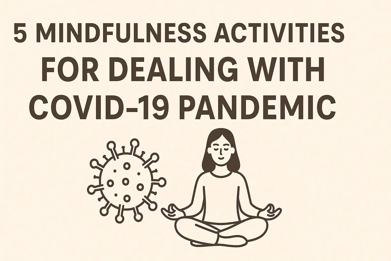 5 Mindfulness Activities for Dealing with COVID-19 Pandemic