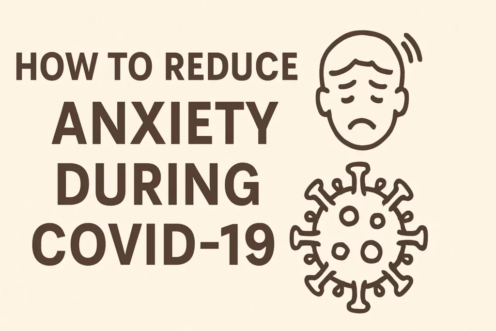 How to Reduce Anxiety During COVID-19