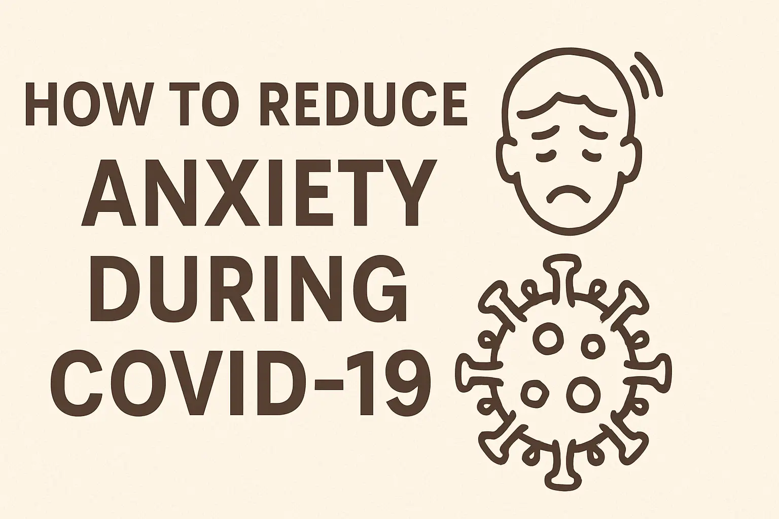 How to Reduce Anxiety During COVID-19