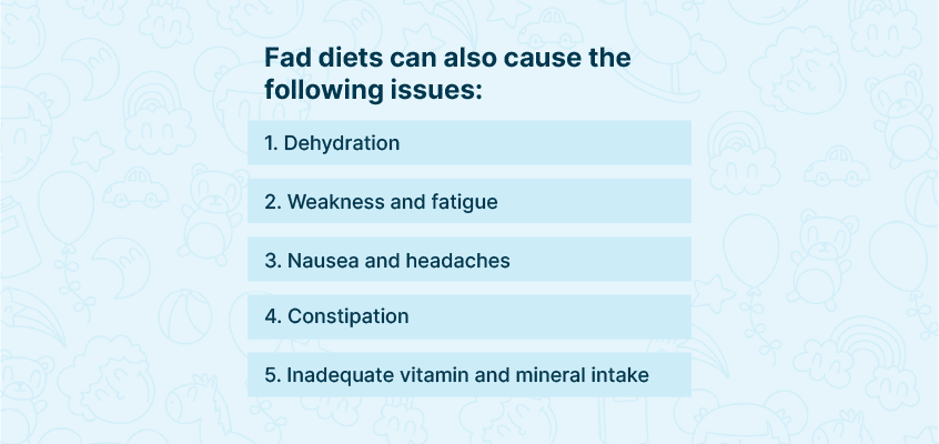 Fad diets can also cause the following issues 