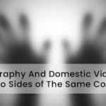 Pornography And Domestic Violence: Two Sides of The Same Coin