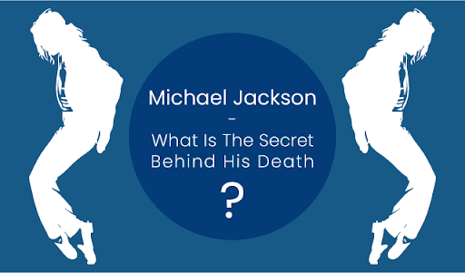 Michael Jackson – What Is The Secret Behind His Death