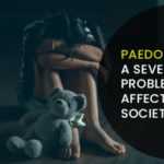 Paedophilia– A Severe Problem That Affects Our Society