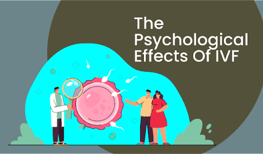 The Psychological Effects Of IVF