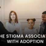 The Stigma Associated With Adoption: Why It Needs to End?