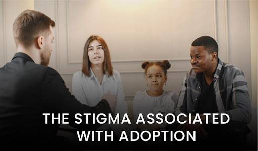 The Stigma Associated With Adoption: Why It Needs to End?