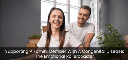 Supporting A Family Member With A Congenital Disease: The Emotional Rollercoaster