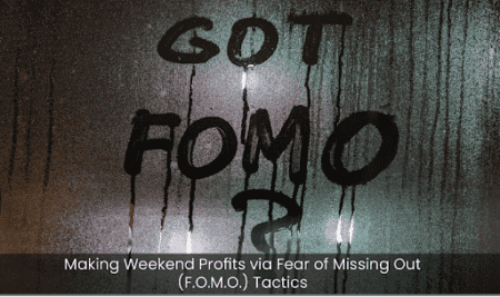 Fear Of Missing Out (F.O.M.O.)--A Profitable Weekend Marketing Strategy