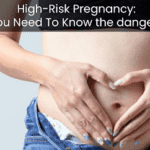 High-Risk Pregnancy: You Need To Know the dangers
