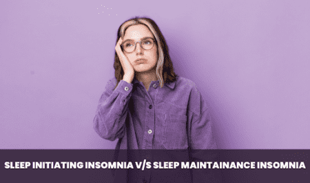 Difference Between Sleep Initiating (Sleep Onset) Insomnia and Sleep Maintenance Insomnia