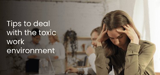 Toxic Work Environment: How to Deal With It?