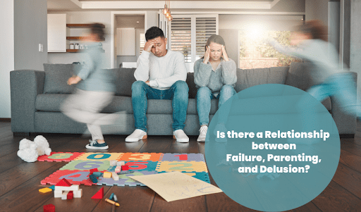 Failure, Parenting and Delusion