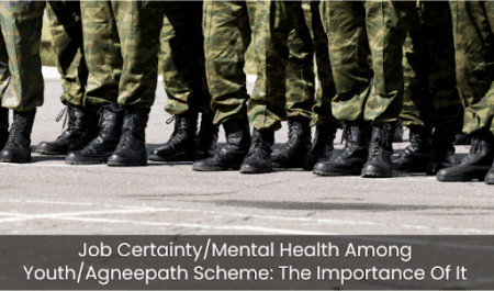 Job Certainty/Mental Health Among Youth/Agneepath Scheme: The Importance Of It