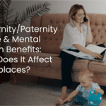 Maternity/Paternity Leave & Mental Health Benefits: How Does It Affect Workplaces?