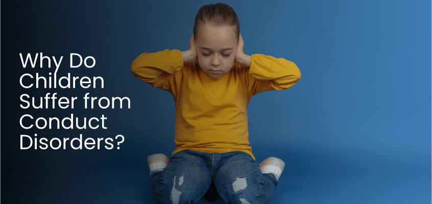 Why Do Children Suffer from Conduct Disorders?