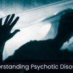 Understanding Psychotic Disorders