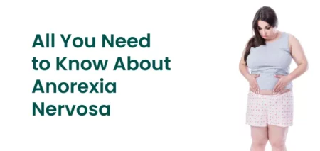 All You Need to Know About Anorexia Nervosa