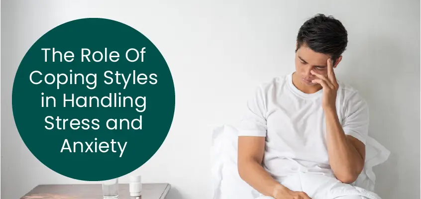 The Role Of Coping Styles in Handling Stress and Anxiety
