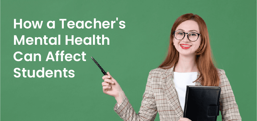 How a Teacher’s Mental Health Can Affect Students