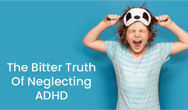 Bitter truth of neglecting ADHD