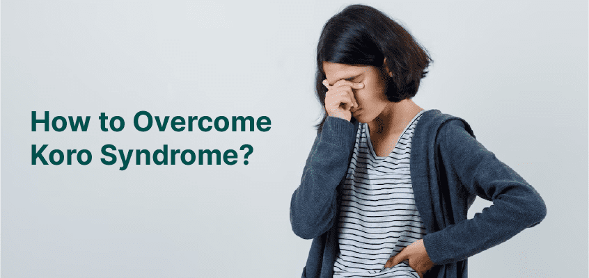How to Overcome Koro Syndrome?