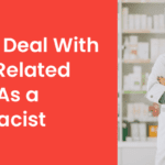 How to Deal With Work-Related Stress As a Pharmacist