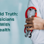 The Untold Truth: Why Physicians Struggle With Mental Health