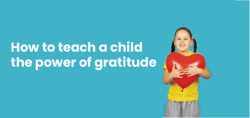 How to teach a child the power of gratitude