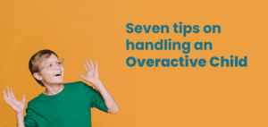 Seven Tips For Handling an Overactive Child