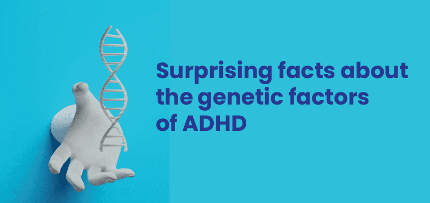 Surprising Facts About the Genetic Factors of ADHD