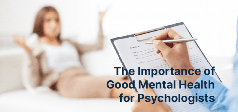 Those working in the mental health field often overlook their mental well-being. Read on to learn the importance of good mental health for psychologists.