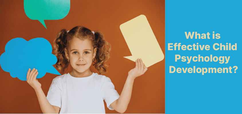 What is Effective Child Psychology Development?