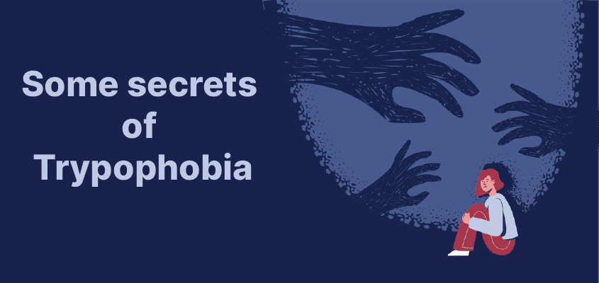 Some secrets of Trypophobia