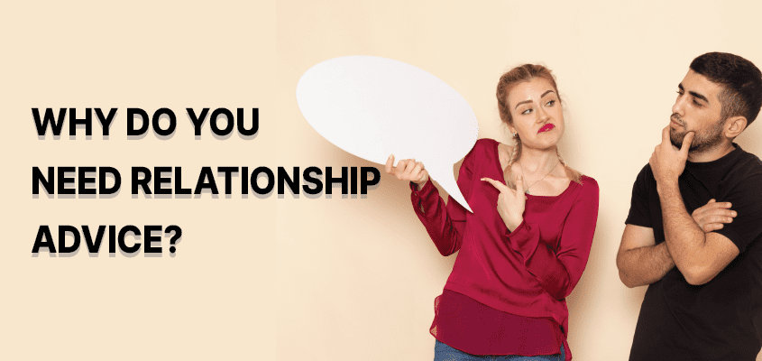 Why do you need relationship advice?