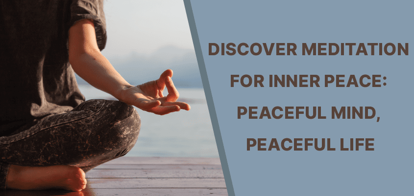 Discover Meditation for Inner Peace: Peaceful Mind, Peaceful Life