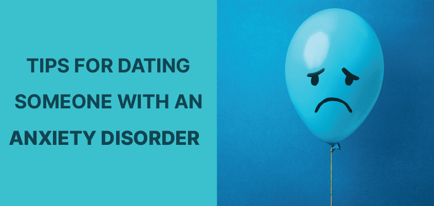Dating Someone With An Anxiety Disorder: 5 Important Tips