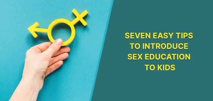 Sex Education to Kids:7 Easy Tips To Introduce Sex Education To Kids