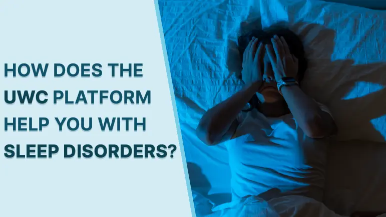 How does the UWC platform help you with Sleep Disorders