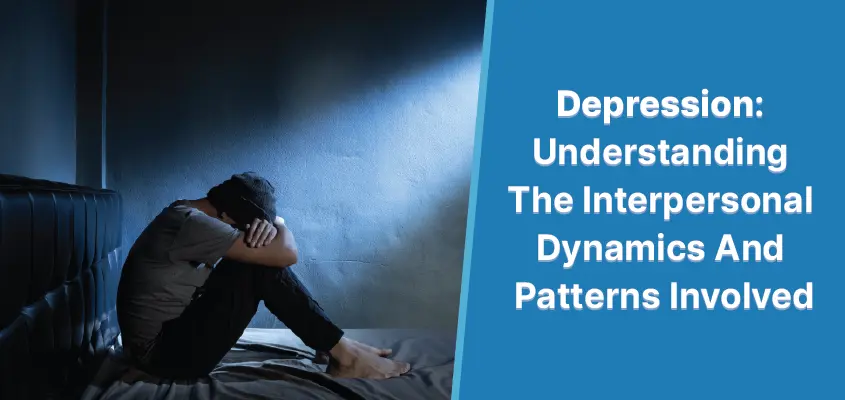 Interpersonal Dynamics And Patterns Involved