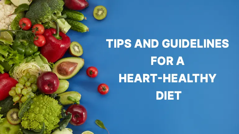 TIPS AND GUIDELINES FOR A HEART-HEALTHY DIET