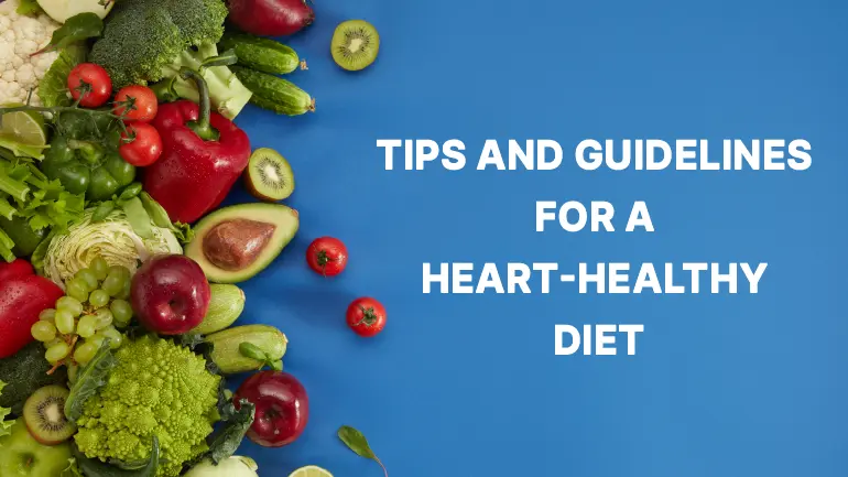 Heart-Healthy Diet: 6 Surprising Tips And Guidelines