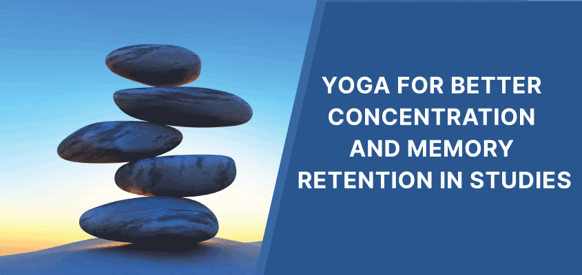 Yoga for Better Concentration and Memory Retention in Studies