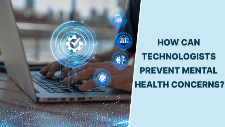 Technologists: 6 Secret Ways To Prevent Mental Health Concerns