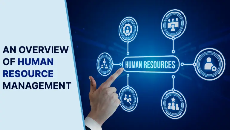 AN OVERVIEW OF HUMAN RESOURCE MANAGEMENT