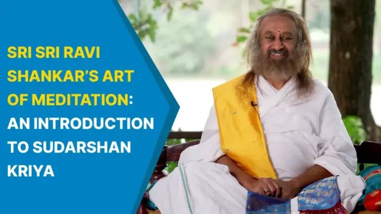 SRI SRI RAVI SHANKAR’S ART OF MEDITATION AN INTRODUCTION TO SUDARSHAN KRIYA