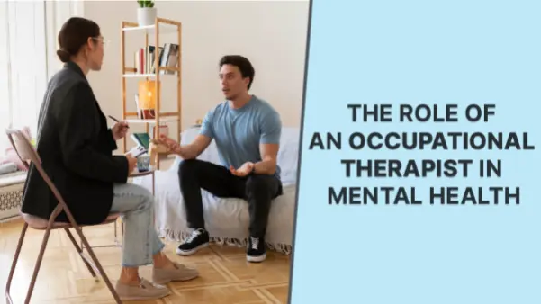 THE ROLE OF AN OCCUPATIONAL THERAPIST IN MENTAL HEALTH