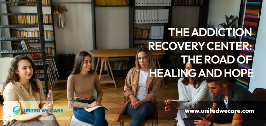 The Addiction Recovery Center: 9 Tips To The Road Of Healing And Hope
