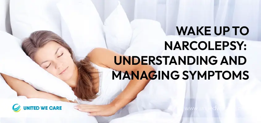 Wake up to Narcolepsy: Understanding and Managing Symptoms