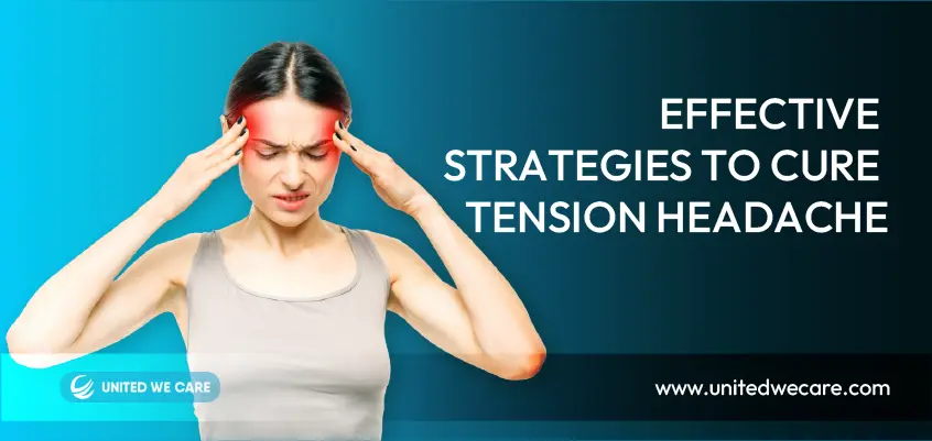 Effective Strategies To Cure Tension Headache